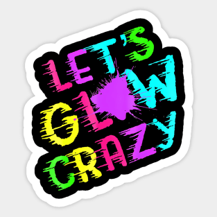 Group Team Lets A Glow Crazy Colorful Sticker